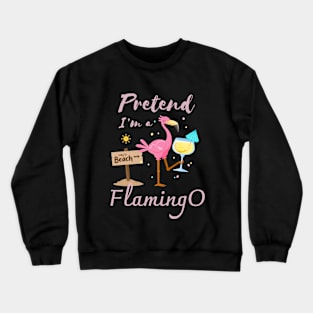 Pretend I'm a Flamingo Summer beach Crewneck Sweatshirt